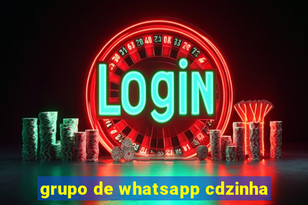 grupo de whatsapp cdzinha